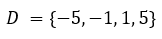 Conjunto D reescrito por citação de elementos: D = {-5, -1, 1, 5}