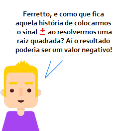 Ilustração de um aluno perguntando ao Professor Ferretto por que se coloca o sinal de mais ou menos ao resolver uma raiz quadrada