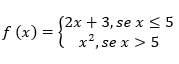 Função definida por duas sentenças: f(x) = 2x + 3 para x menor ou igual a 5, e f(x) = x² para x maior que 5