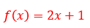 Primeiro exemplo de domínio de função: f(x) = 2x + 1