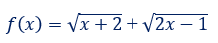 Sétimo exemplo de domínio de função: soma de radicais f(x) = raiz(x+2) + raiz(2x-1)