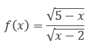 Sexto exemplo de domínio de função: f(x) = raiz de (5-x) sobre raiz de (x-2)