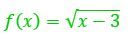 Terceiro exemplo de domínio de função: raiz quadrada f(x) = raiz de (x - 3)