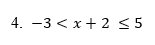 Inequação com dois sinais de desigualdade do exemplo 4: –3 < x + 2 ≤ 5