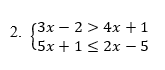 Sistema com as inequações 3x – 2 > 4x + 1 e 5x + 1 ≤ 2x – 5, do exemplo 2 de inequações simultâneas