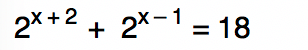 2ˆ(x+2) + 2ˆ(x-1) = 18