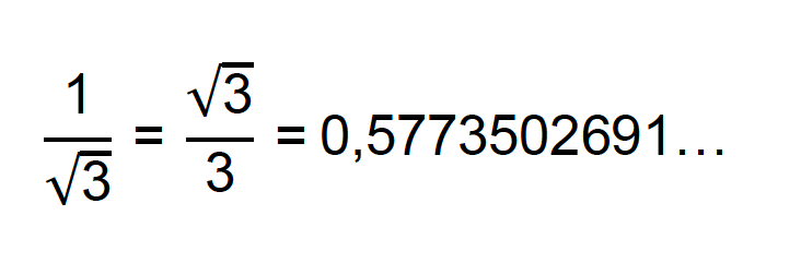 1/√3 = √3/3 = 0,5773502691...