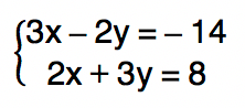 sistema de equações onde a primeira equação é 3x - 2y = -14 e a segunda é 2x + 3y = 8