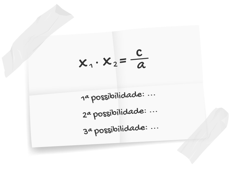 x1 . x2 = c/a 1ª possibilidade 2ª possibilidade 3ª possibilidade ...