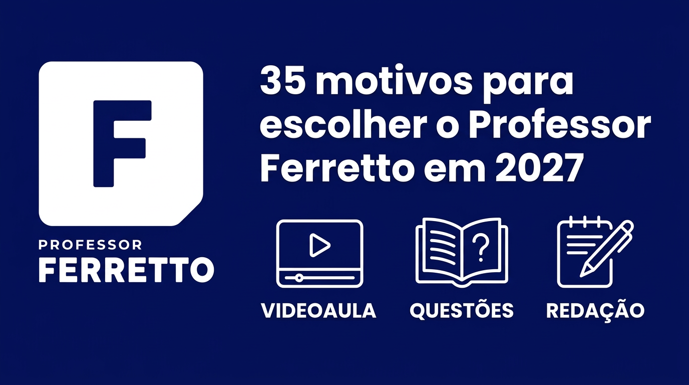35 motivos para escolher o Professor Ferretto como cursinho online para o Enem e vestibulares 2027